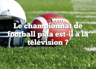 Le championnat de football piaa est-il à la télévision ?
